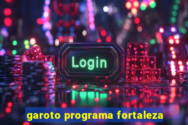 garoto programa fortaleza